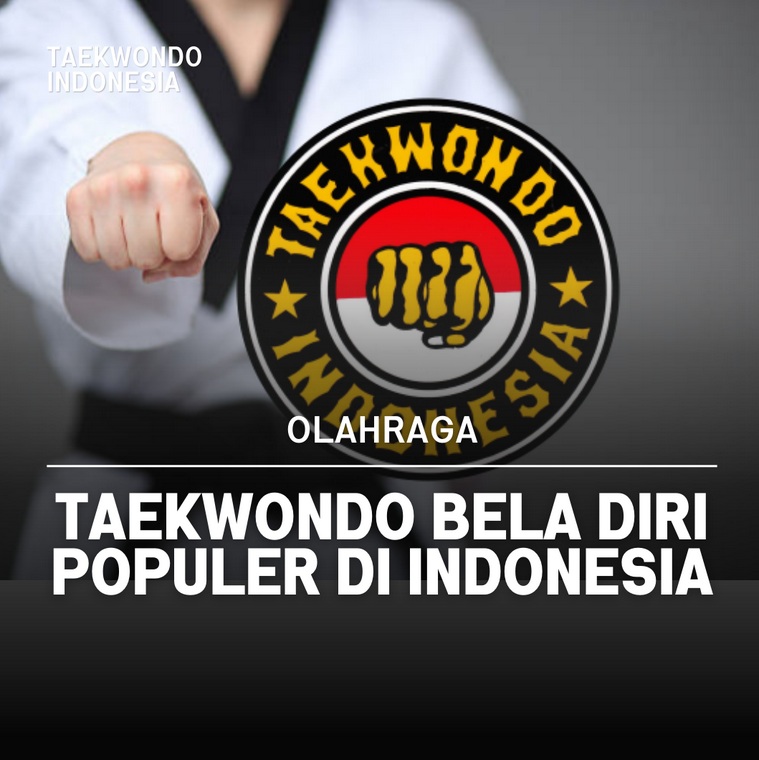Taekwondo bela diri populer di Indonesia Taekwondo Indonesia Dojang sadhar